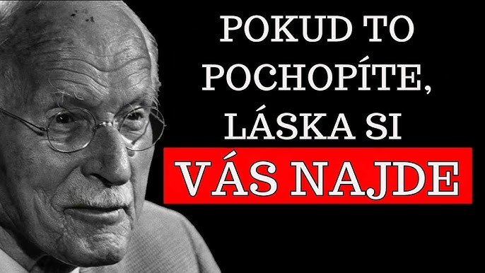 Nikdo vás nebude MILOVAT, dokud to nebudete ŽÍT - Carl Jung