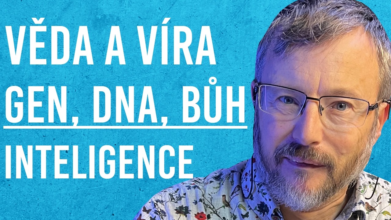 Věda, Víra, Gen, Epigenetika, Inteligence, Bůh | Doc. E.Kejnovský, #88